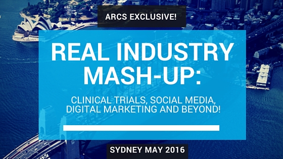 ARCS Exclusive! Real Industry Mash-up: CLINICAL TRIALS, SOCIAL MEDIA, DIGITAL MARKETING AND BEYOND!