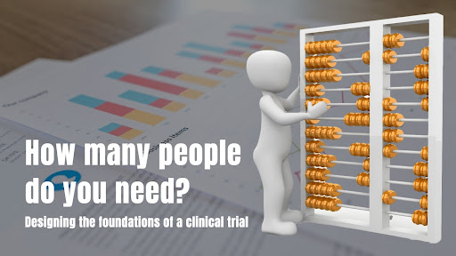 How many people do you need? Designing the foundations of a clinical trial